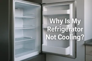 Why Is My Refrigerator Not Cooling