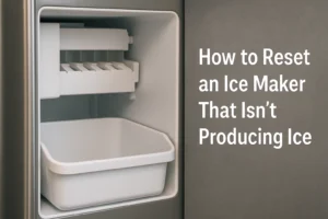 How to Reset an Ice Maker That Isn’t Producing Ice