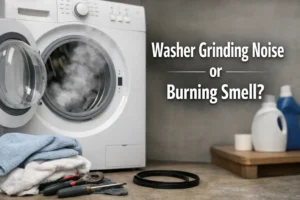 Washer Grinding Noise or Burning Smell